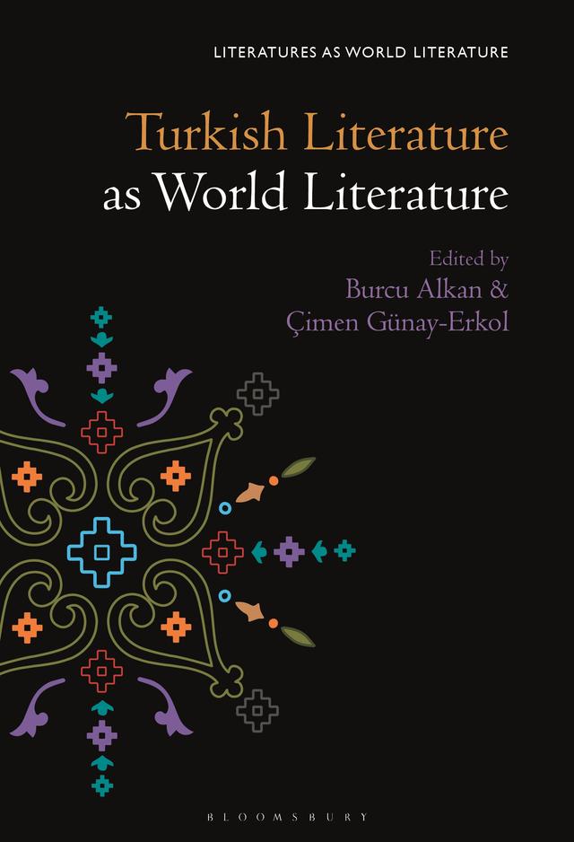 Turkish Literature as World Literature by Burcu Alkan, Çimen Günay-Erkol