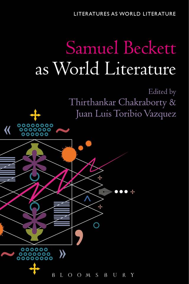 Samuel Beckett as World Literature by Juan Luis Toribio Vazquez, Shane Weller, Thirthankar Chakraborty