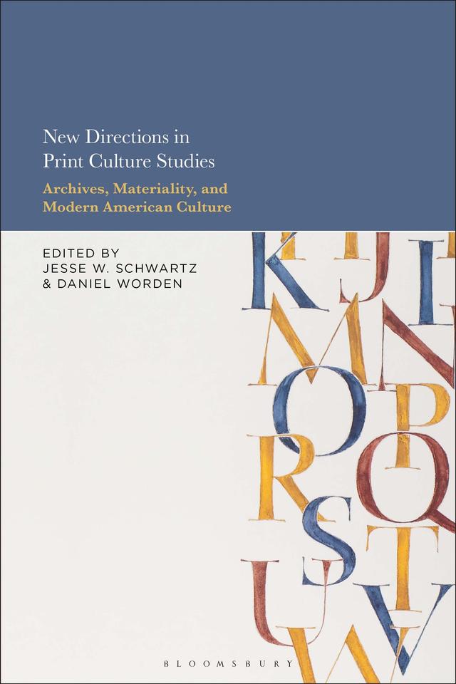 New Directions in Print Culture Studies by Daniel Worden, Jesse W. Schwartz