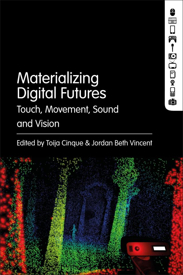 Materializing Digital Futures by Jordan Beth Vincent, Toija Cinque