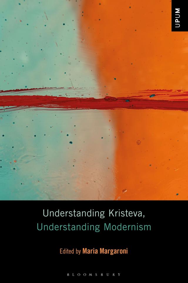 Understanding Kristeva, Understanding Modernism by Maria Margaroni