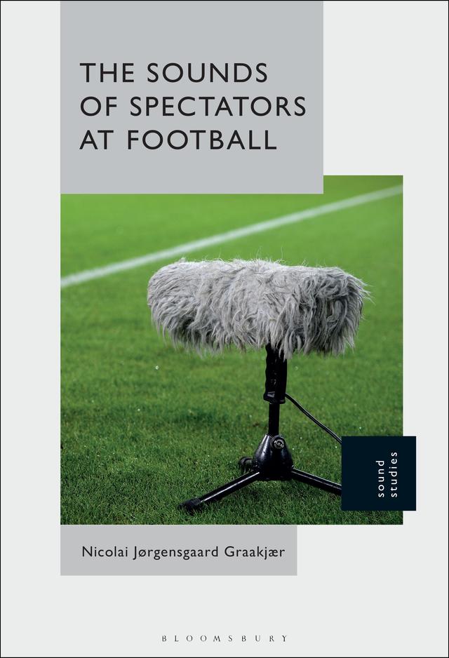 The Sounds of Spectators at Football by Nicolai Jørgensgaard Graakjær