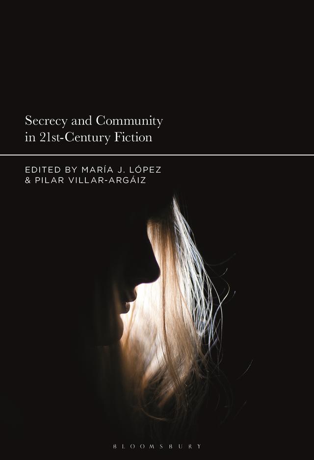 Secrecy and Community in 21st-Century Fiction by María J. López, Pilar Villar-Argáiz