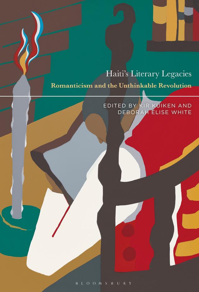 Haiti’s Literary Legacies by Deborah Elise White, Kir Kuiken