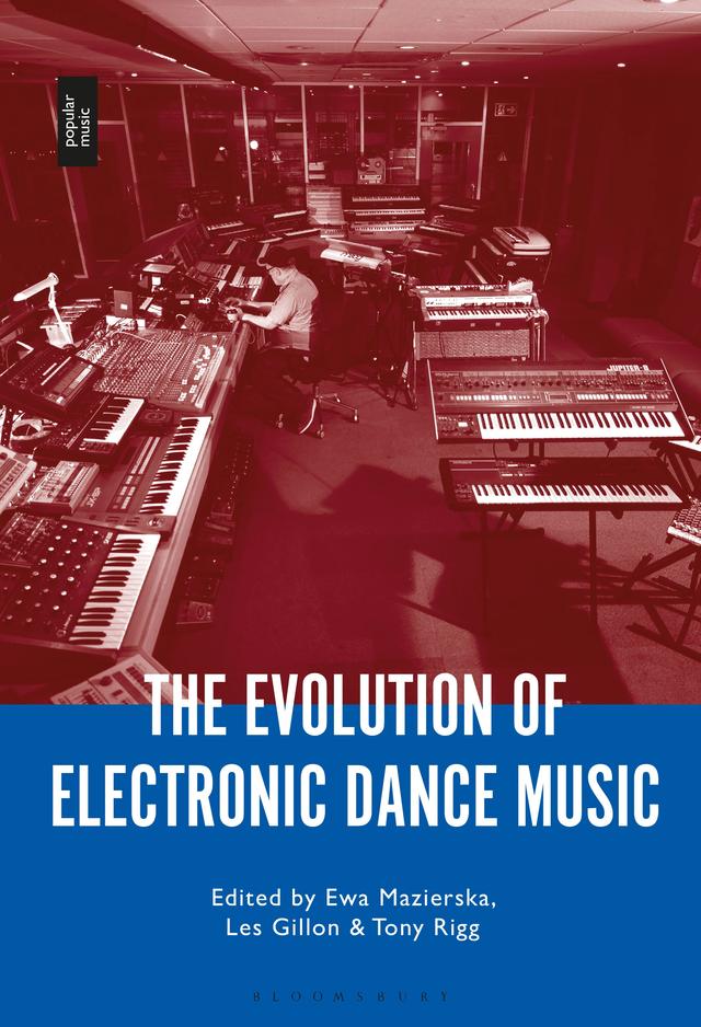The Evolution of Electronic Dance Music by Ewa Mazierska, Les Gillon, Tony Rigg