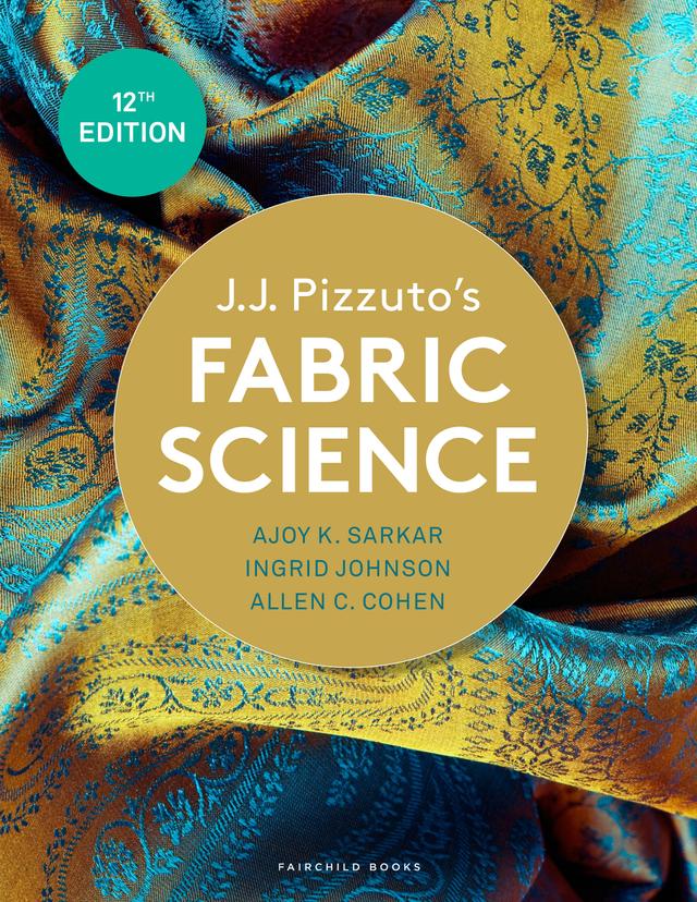 J.J. Pizzuto's Fabric Science by Ajoy K. Sarkar, Allen C. Cohen, Ingrid Johnson
