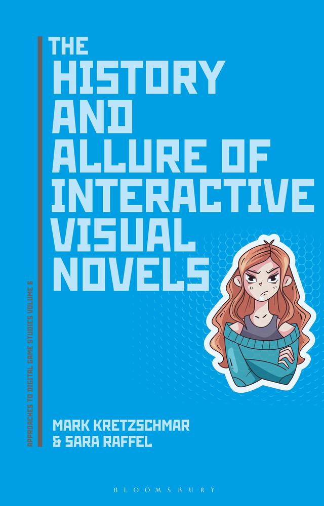 The History and Allure of Interactive Visual Novels by Mark Kretzschmar, Sara Raffel
