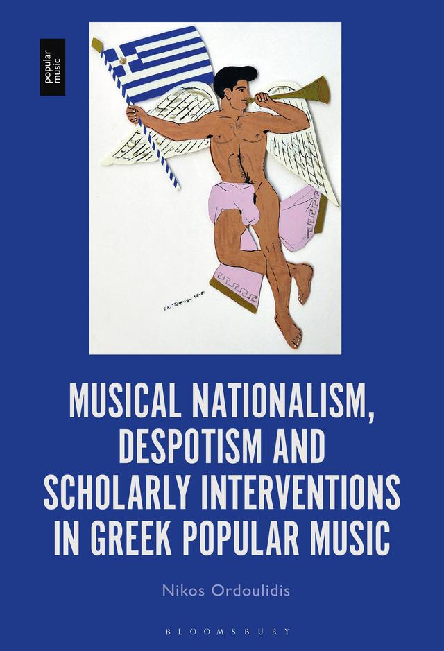 Musical Nationalism, Despotism and Scholarly Interventions in Greek Popular Music by Nikos Ordoulidis