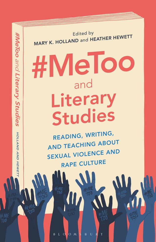#MeToo and Literary Studies by Heather Hewett, Mary K. Holland