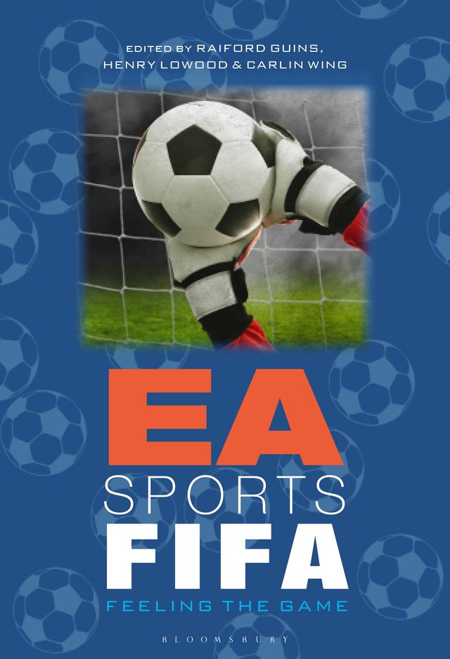 EA Sports FIFA by Carlin Wing, Henry Lowood, Raiford Guins