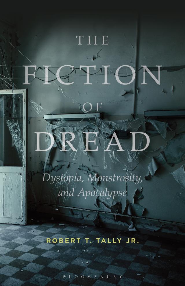 The Fiction of Dread by Robert T. Tally Jr.