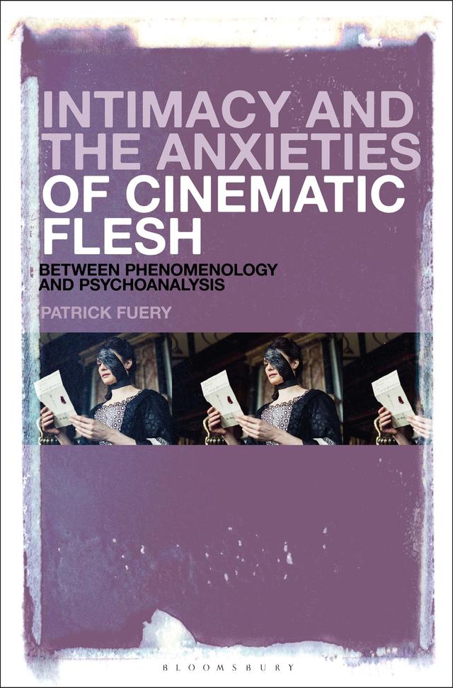 Intimacy and the Anxieties of Cinematic Flesh by Patrick Fuery