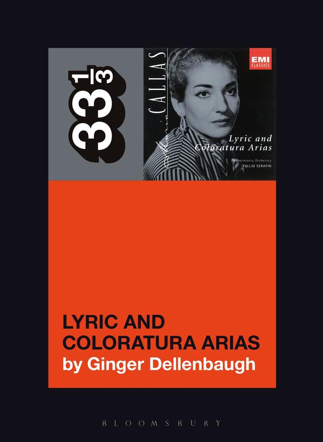 Maria Callas's Lyric and Coloratura Arias by Ginger Dellenbaugh