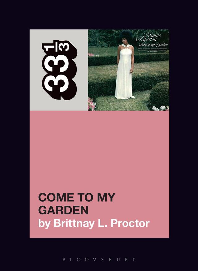 Minnie Riperton’s Come to My Garden by Brittnay L. Proctor