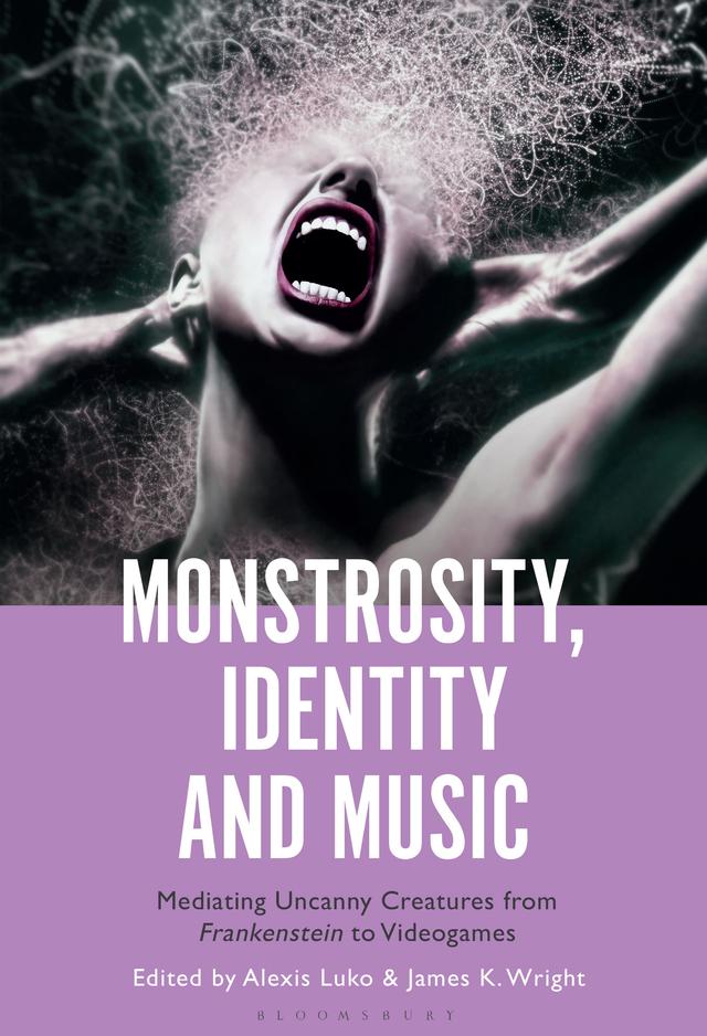 Monstrosity, Identity and Music by Alexis Luko, James K. Wright