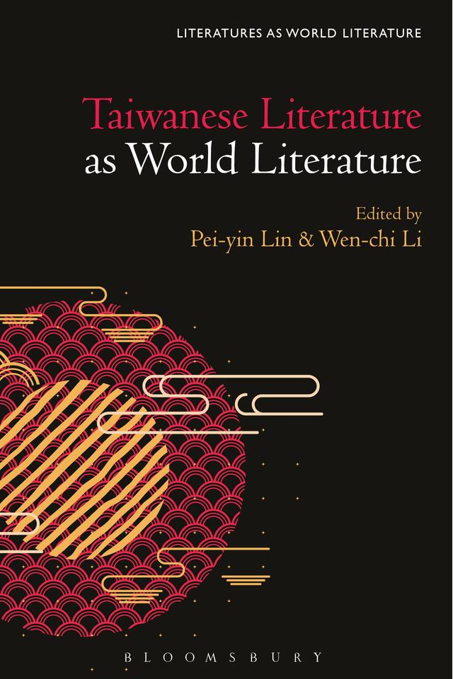 Taiwanese Literature as World Literature by Pei-yin Lin, Wen-chi Li