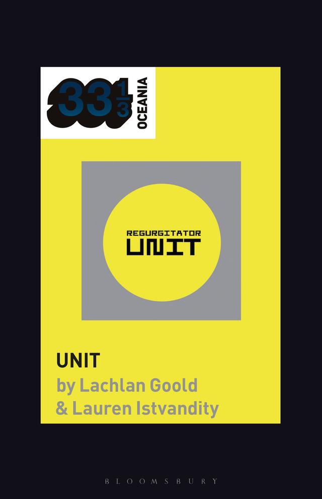 Regurgitator's Unit by Lachlan Goold, Lauren Istvandity