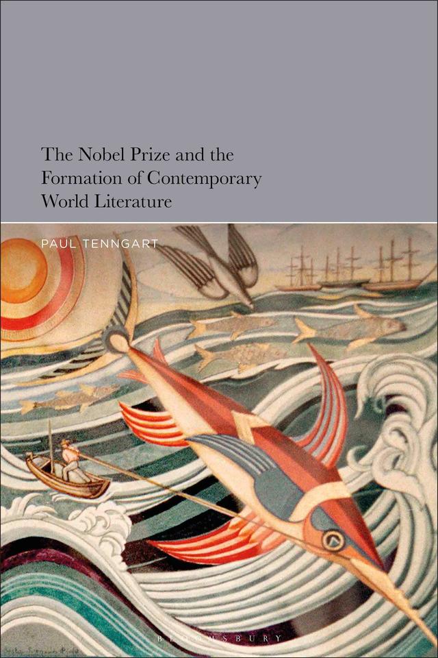 The Nobel Prize and the Formation of Contemporary World Literature by 