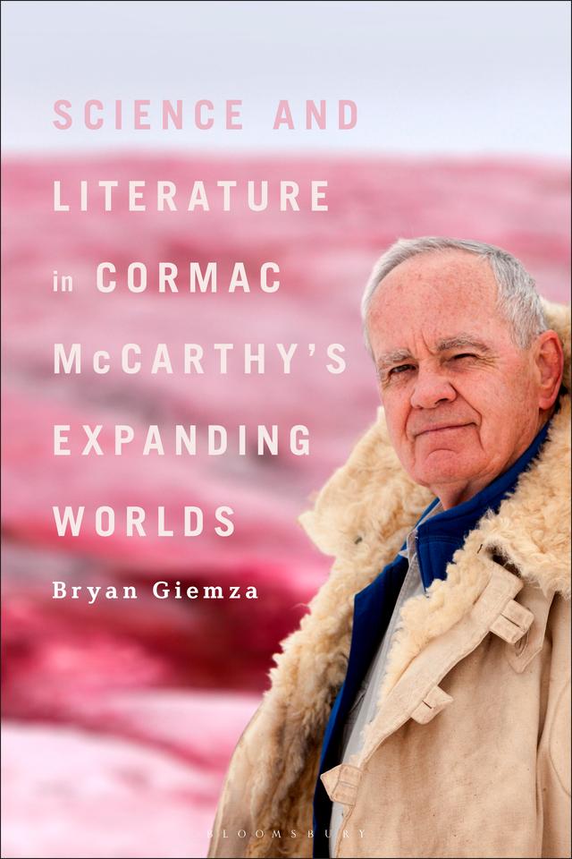 Science and Literature in Cormac McCarthy’s Expanding Worlds by Bryan Giemza