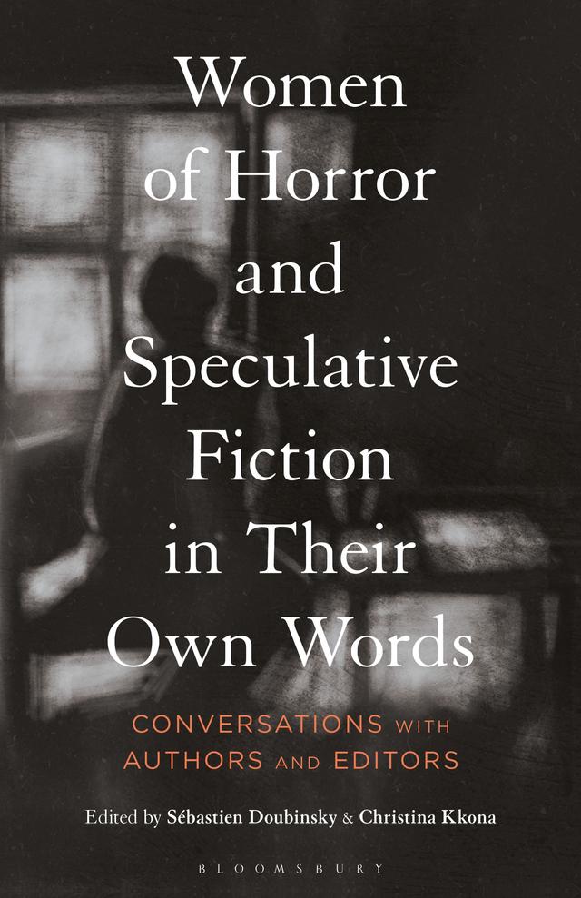 Women of Horror and Speculative Fiction in Their Own Words by Christina Kkona, Sébastien Doubinsky