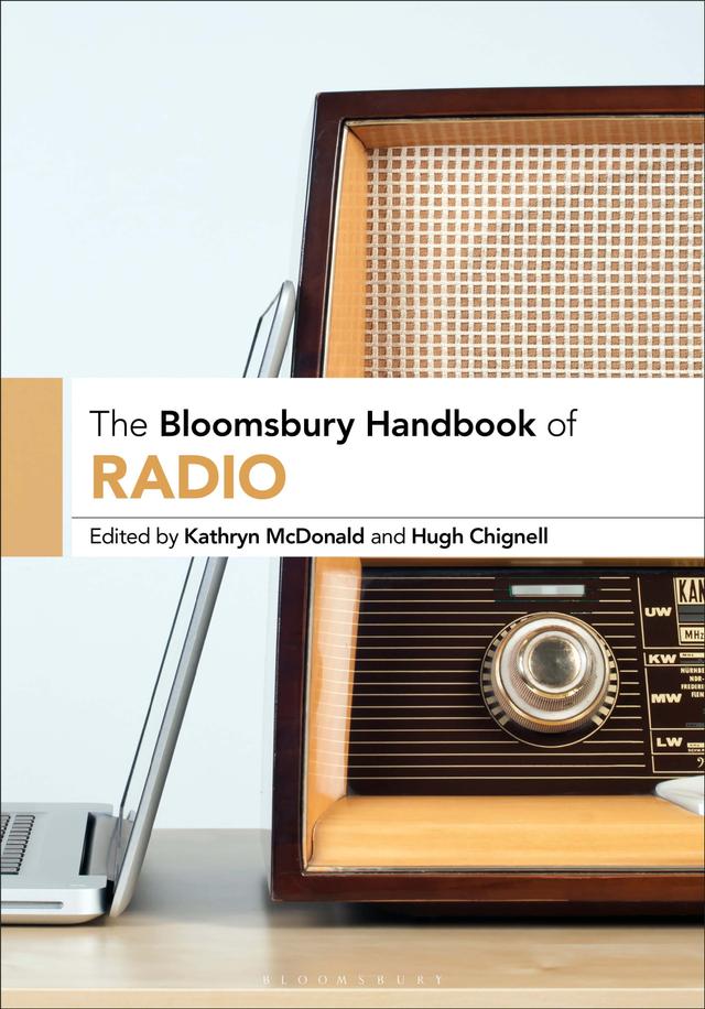 The Bloomsbury Handbook of Radio by Hugh Chignell, Kathryn McDonald