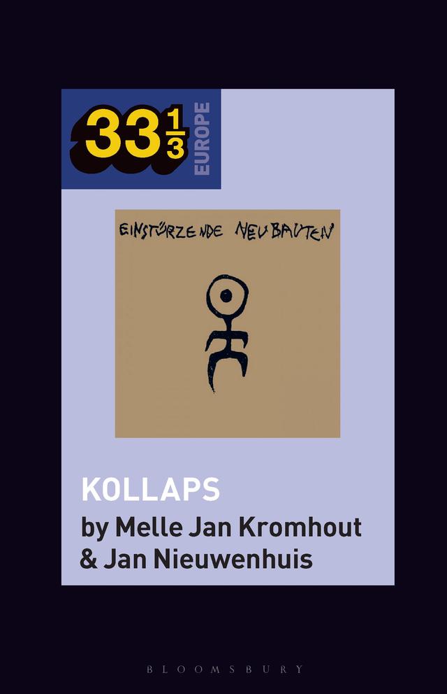 Einstürzende Neubauten's Kollaps by Jan Nieuwenhuis, Melle Jan Kromhout