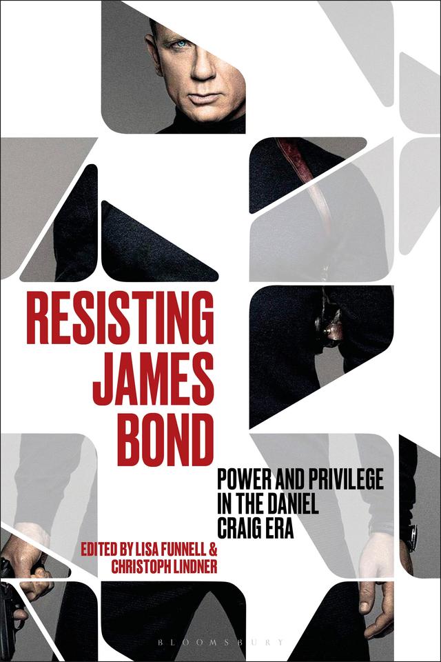 Resisting James Bond by Christoph Lindner, Lisa Funnell