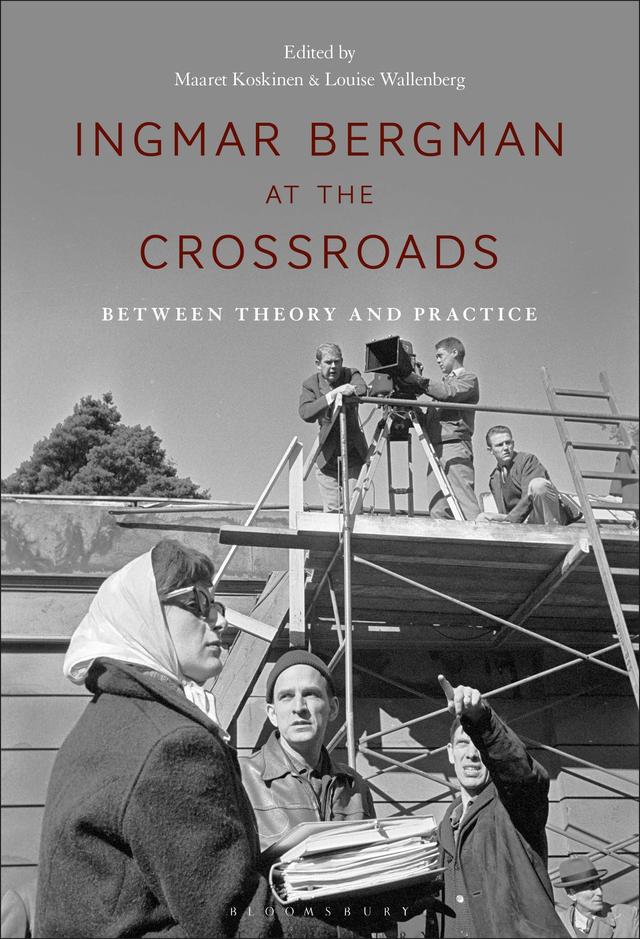 Ingmar Bergman at the Crossroads by Louise Wallenberg, Maaret Koskinen
