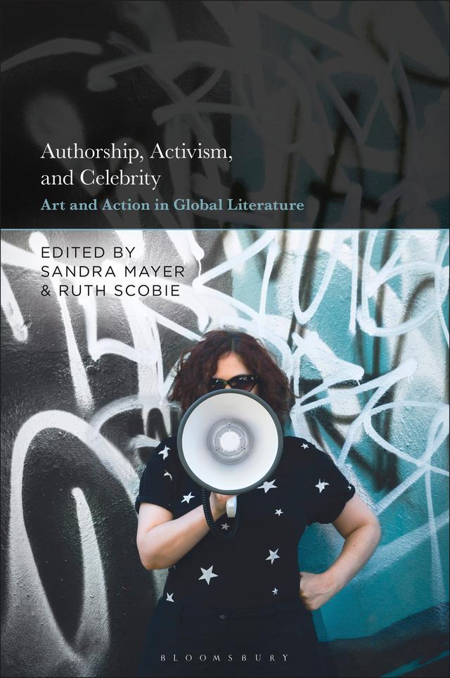 Authorship, Activism and Celebrity by Ruth Scobie, Sandra Mayer
