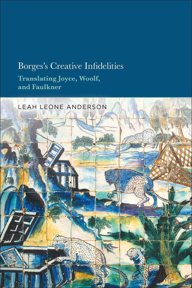 Borges's Creative Infidelities by Leah Leone Anderson