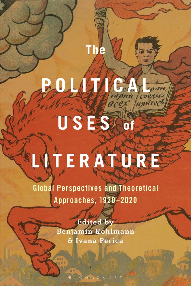 The Political Uses of Literature by Benjamin Kohlmann, Ivana Perica