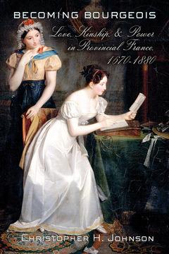Becoming Bourgeois by Christopher H. Johnson