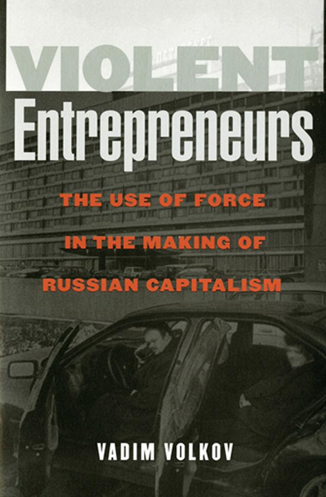 Violent Entrepreneurs by Vadim Volkov