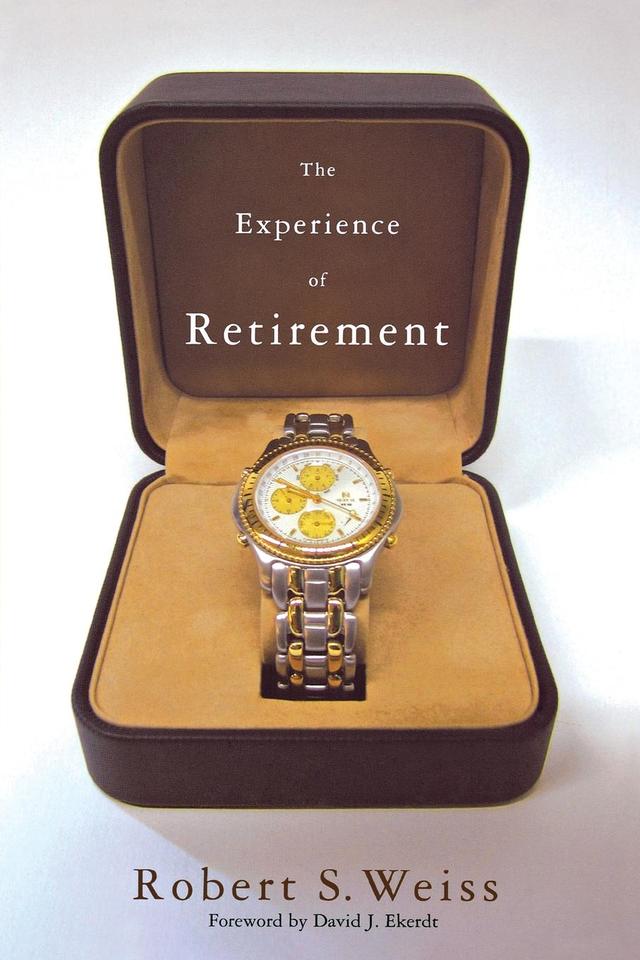 The Experience of Retirement by David J. Ekerdt, Robert S. Weiss