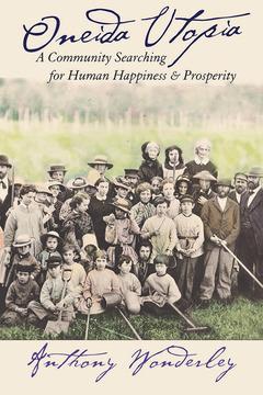 Oneida Utopia by Anthony Wonderley