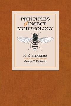 Principles of Insect Morphology by George C. Eickwort, R. E. Snodgrass