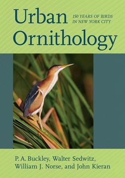 Urban Ornithology by John Kieran, P. A. Buckley, Walter Sedwitz, William J. Norse