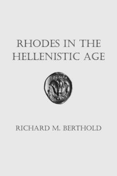 Rhodes in the Hellenistic Age by Richard M. Berthold
