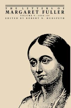 The Letters of Margaret Fuller by Margaret Fuller, Robert N. Hudspeth