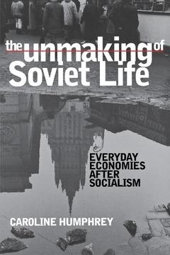 The Unmaking of Soviet Life