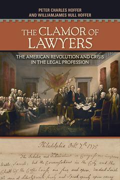 The Clamor of Lawyers by Peter Charles Hoffer, Williamjames Hull Hoffer