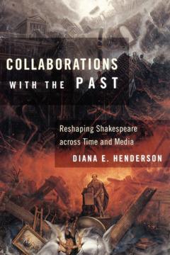 Collaborations with the Past by Diana E. Henderson