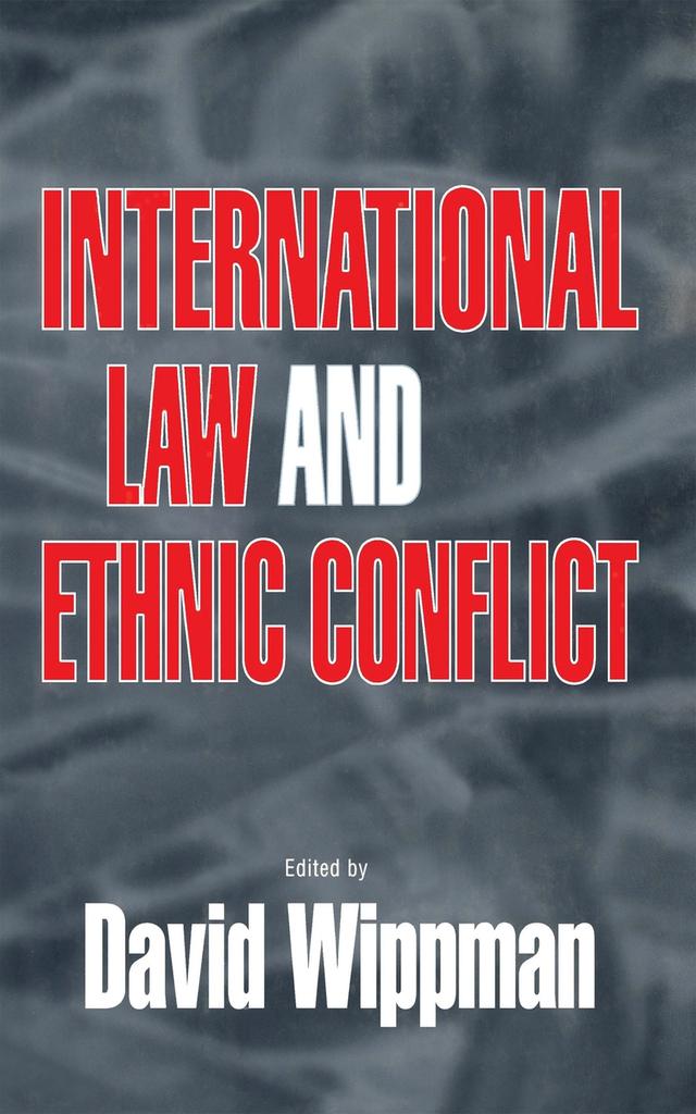 International Law and Ethnic Conflict by David Wippman