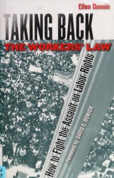 Taking Back the Workers' Law by David E. Bonior, Ellen Dannin