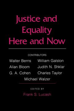 Justice and Equality Here and Now by Frank S. Lucash