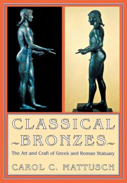 Classical Bronzes by Carol C. Mattusch