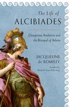 The Life of Alcibiades by Elizabeth Trapnell Rawlings, Jacqueline de Romilly