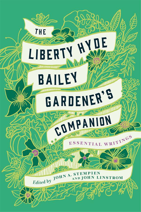 The Liberty Hyde Bailey Gardener's Companion by John A. Stempien, John Linstrom, Liberty Hyde Bailey