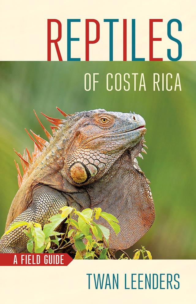 Reptiles of Costa Rica by Twan Leenders