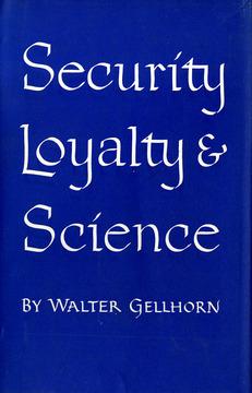 Security, Loyalty, and Science by Walter Gellhorn